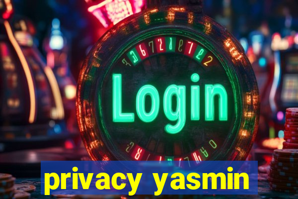 privacy yasmin